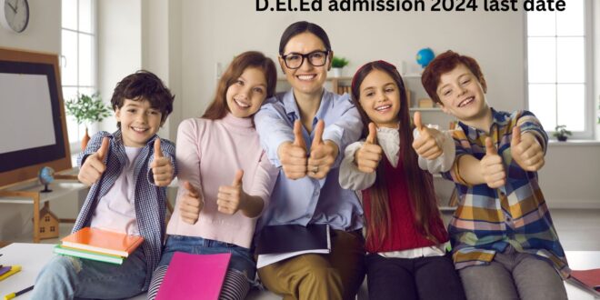 D.El.Ed admission 2024 last date